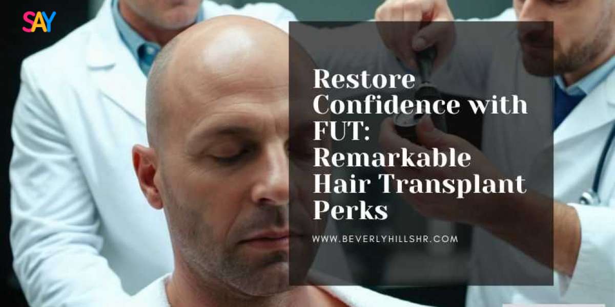Restore Confidence with FUT: Remarkable Hair Transplant Perks