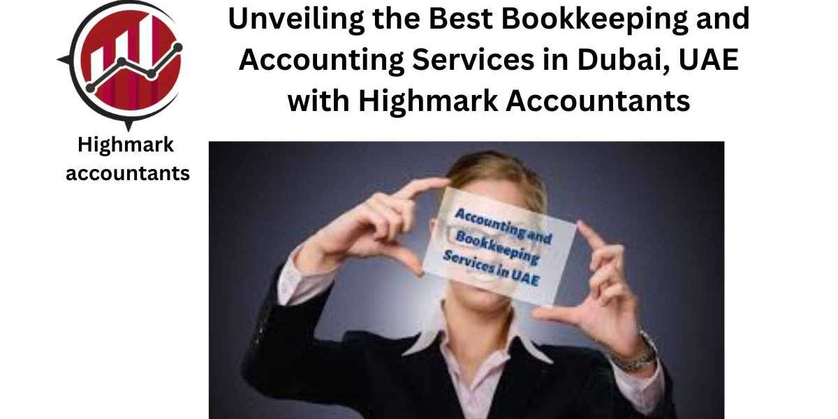 Unveiling the Best Bookkeeping and Accounting Services in Dubai, UAE with Highmark Accountants