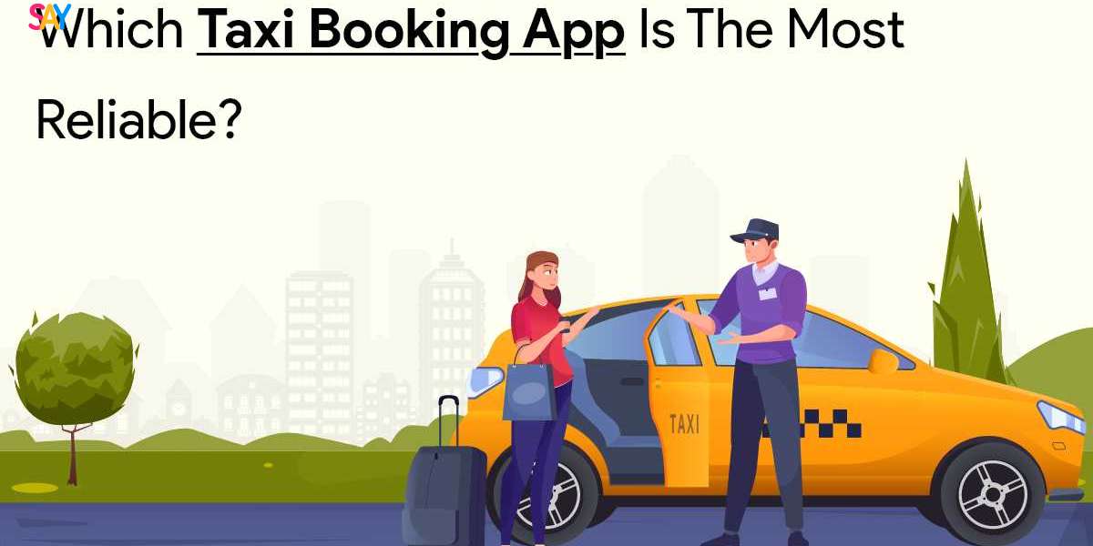 Which Taxi Booking App is the Most Reliable?
