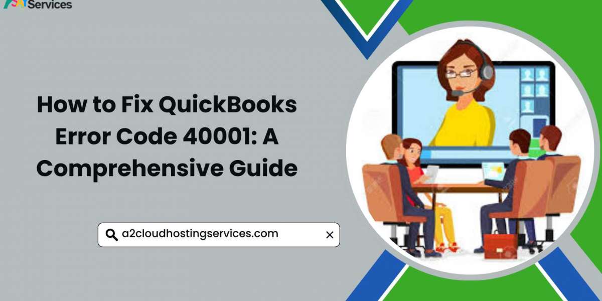 How to Fix QuickBooks Error Code 40001: A Comprehensive Guide