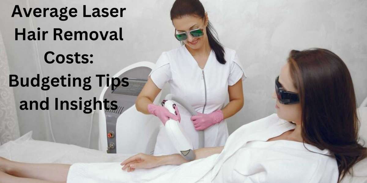 Average Laser Hair Removal Costs: Budgeting Tips and Insights