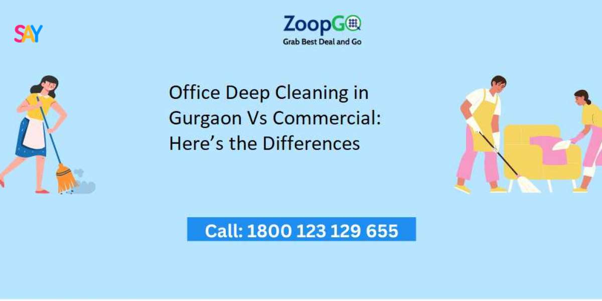 Office Deep Cleaning in Gurgaon Vs Commercial: Here’s the Differences