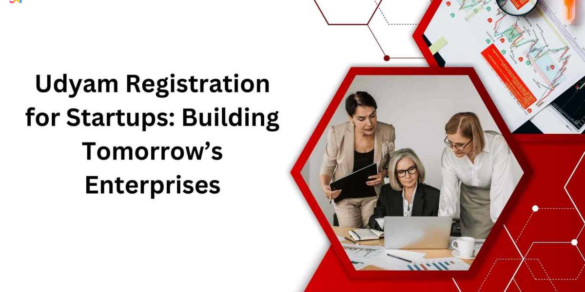 Udyam Registration for Startups: Building Tomorrow’s Enterprises