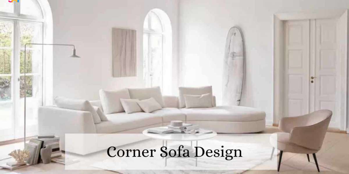 The Ultimate Guide to Corner Sofa Design: Style, Comfort, and Functionality