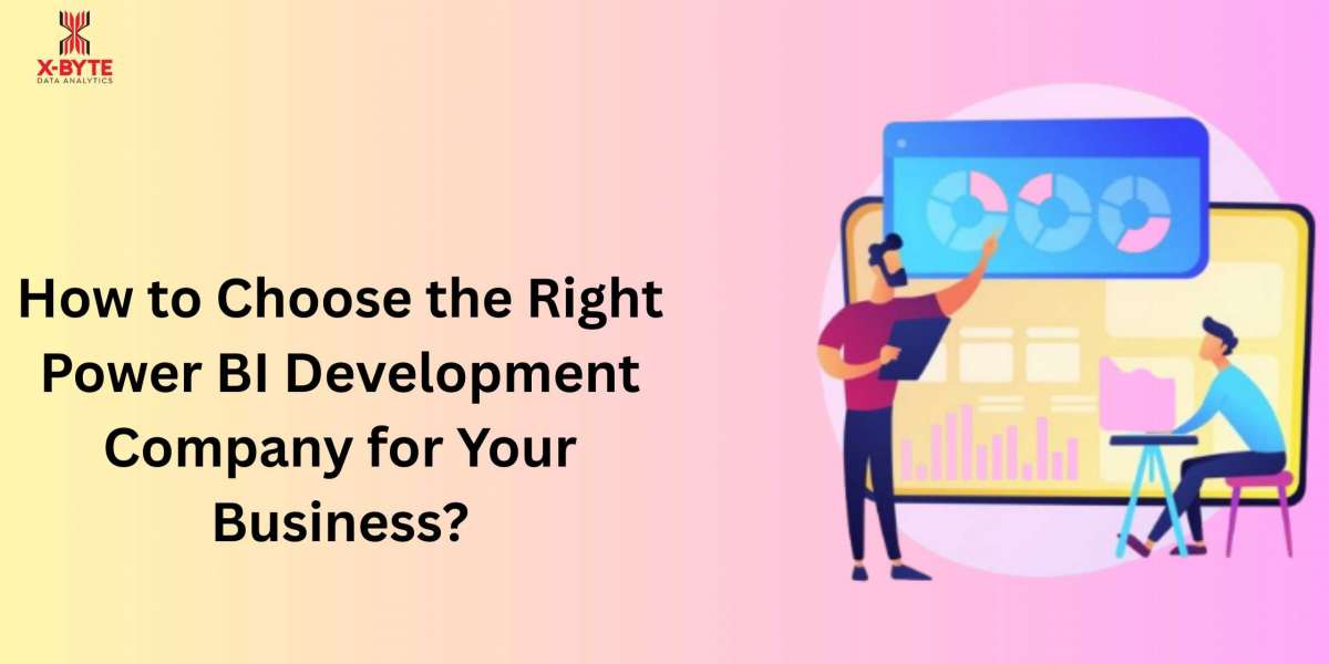 How to Choose the Right Power BI Development Company for Your Business?