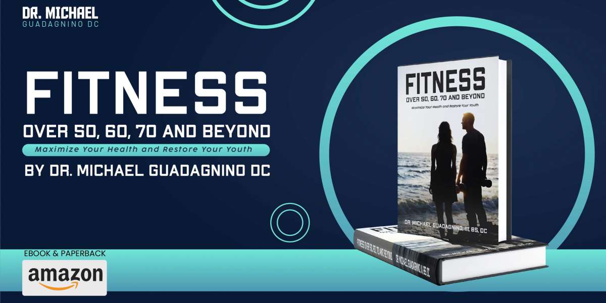 Fitness Over 50, 60, 70, and Beyond” by Dr. Michael Guadagnino: A Game Changer in Healthy Aging