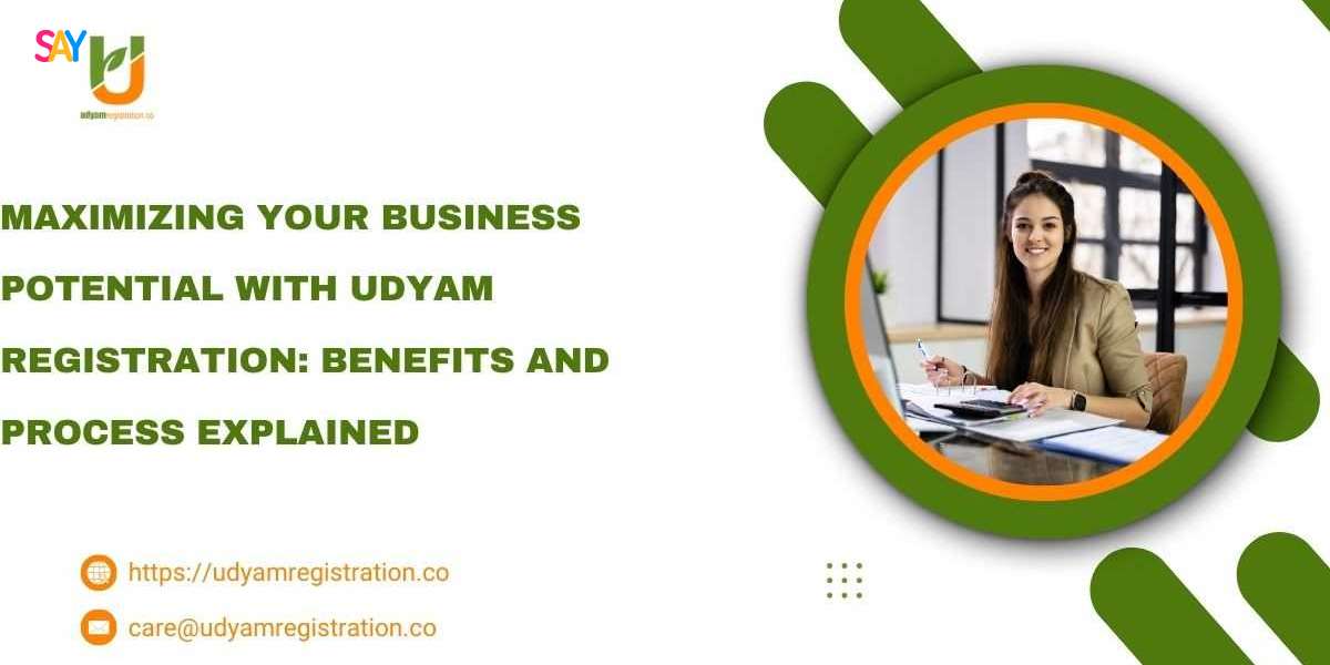 Maximizing Your Business Potential with Udyam Registration: Benefits and Process Explained
