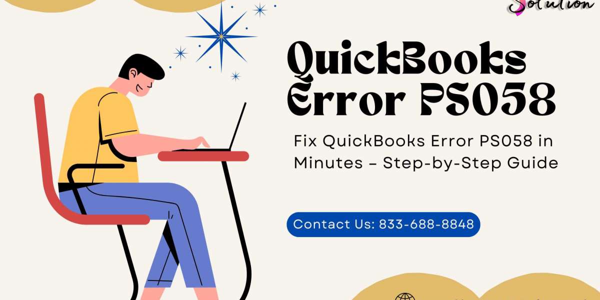 The Ultimate Guide to Fixing QuickBooks Error PS058 in Minutes