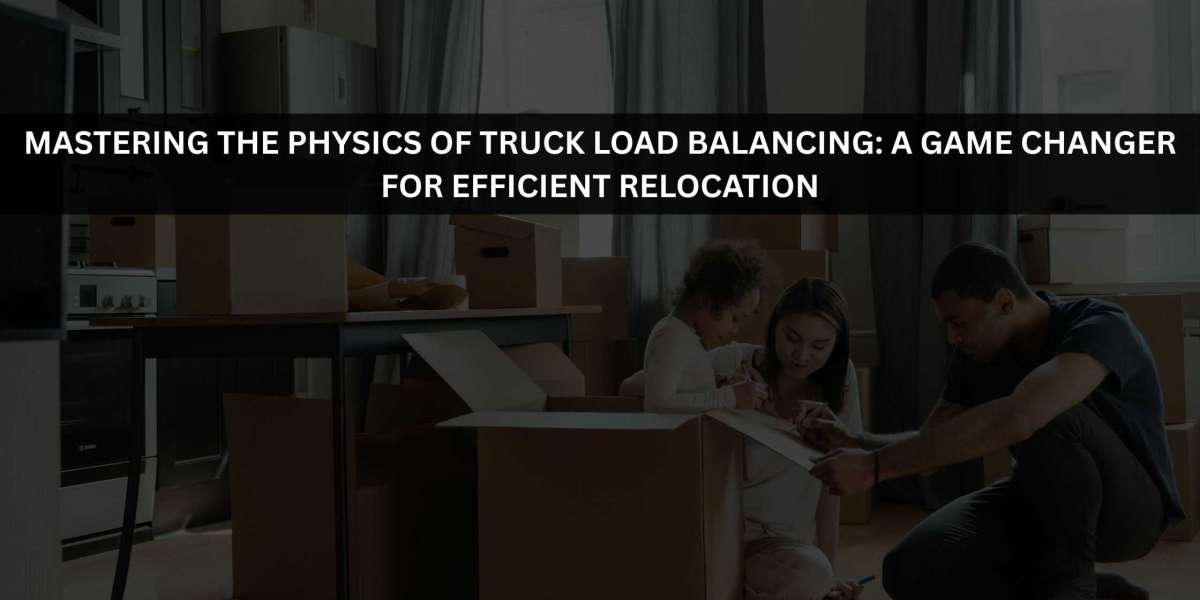 Mastering the Physics of Truck Load Balancing: A Game Changer for Efficient Relocation