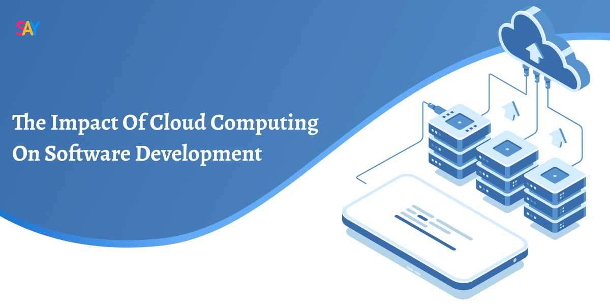 The Impact of Cloud Computing on Software Development