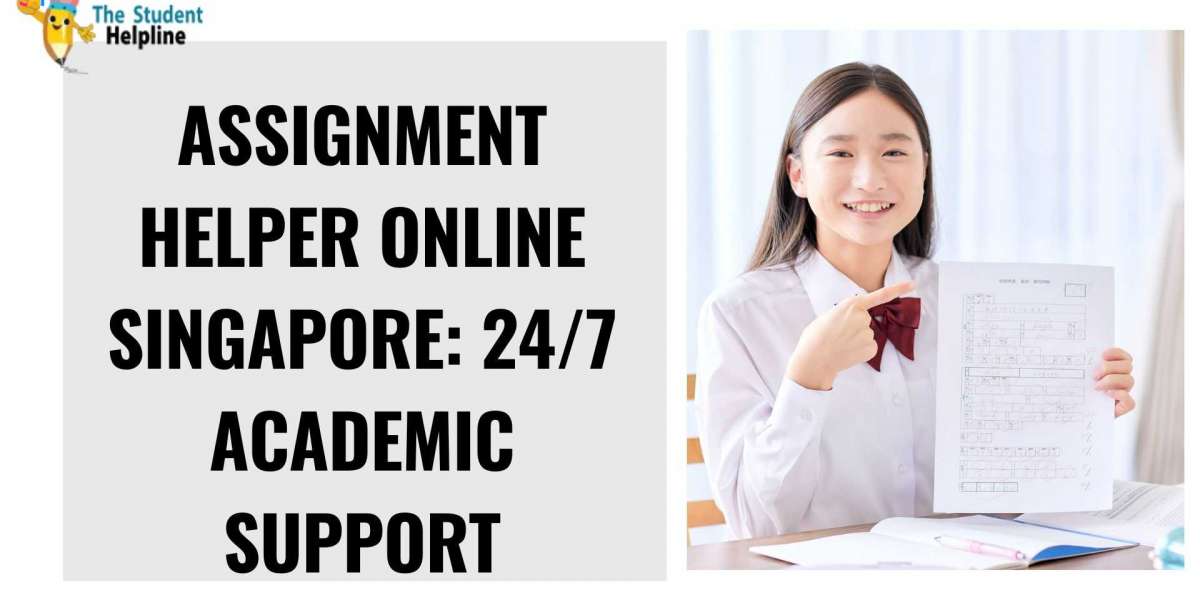 Assignment Helper Online Singapore: 24/7 Academic Support