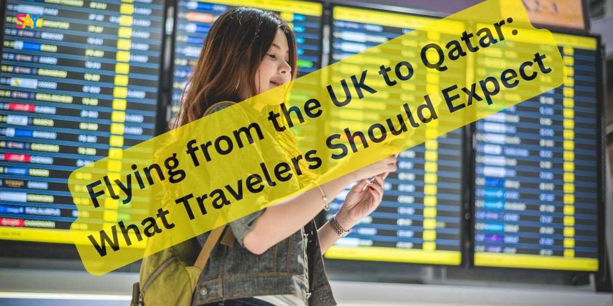 Flying from the UK to Qatar: What Travelers Should Expect