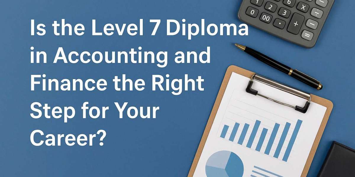 Is the Level 7 Diploma in Accounting and Finance Right for You?