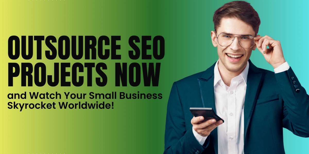 Outsource SEO Projects Now and Watch Your Small Business Skyrocket Worldwide!