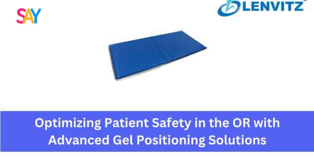 Optimizing Patient Safety in the OR with Advanced Gel Positioning Solutions