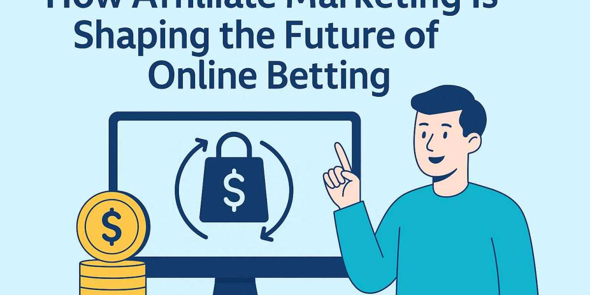 How Affiliate Marketing Is Shaping the Future of Online Betting