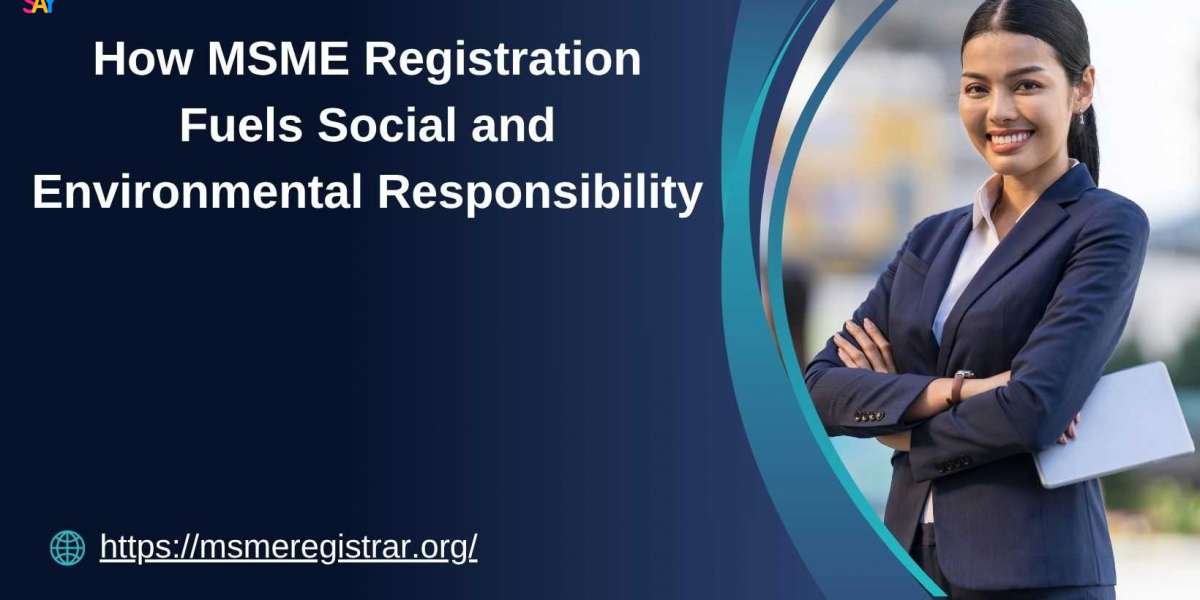 How MSME Registration Fuels Social and Environmental Responsibility
