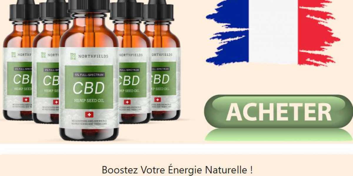 Northfields CBD Oil France : Avis et Résultats