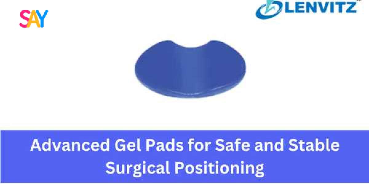 Advanced Gel Pads for Safe and Stable Surgical Positioning